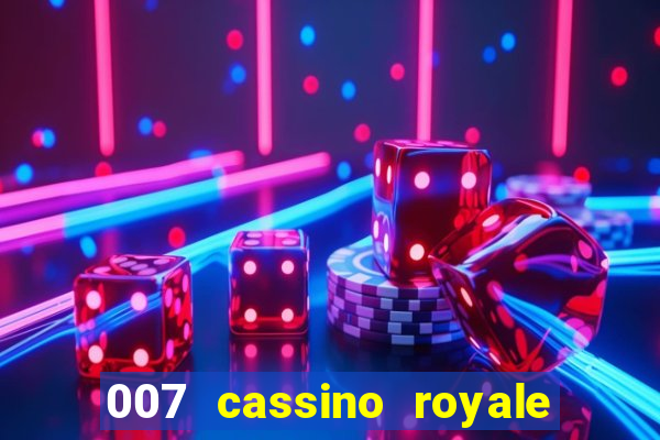 007 cassino royale completo dublado